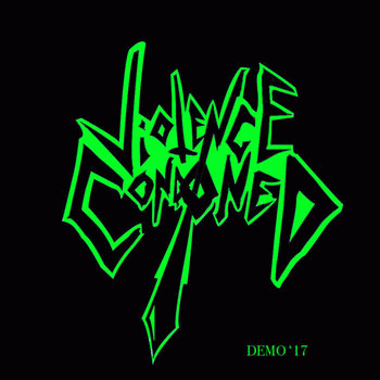 Violence Condoned : Demo '17